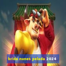 brida nunes pelada 2024